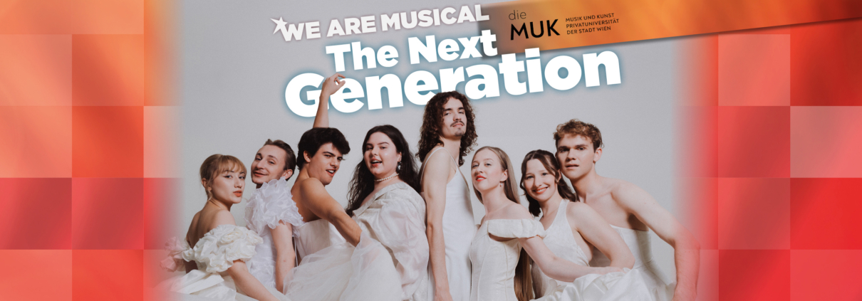 WE ARE MUSICAL – THE NEXT GENERATION - Credits: VBW / MUK